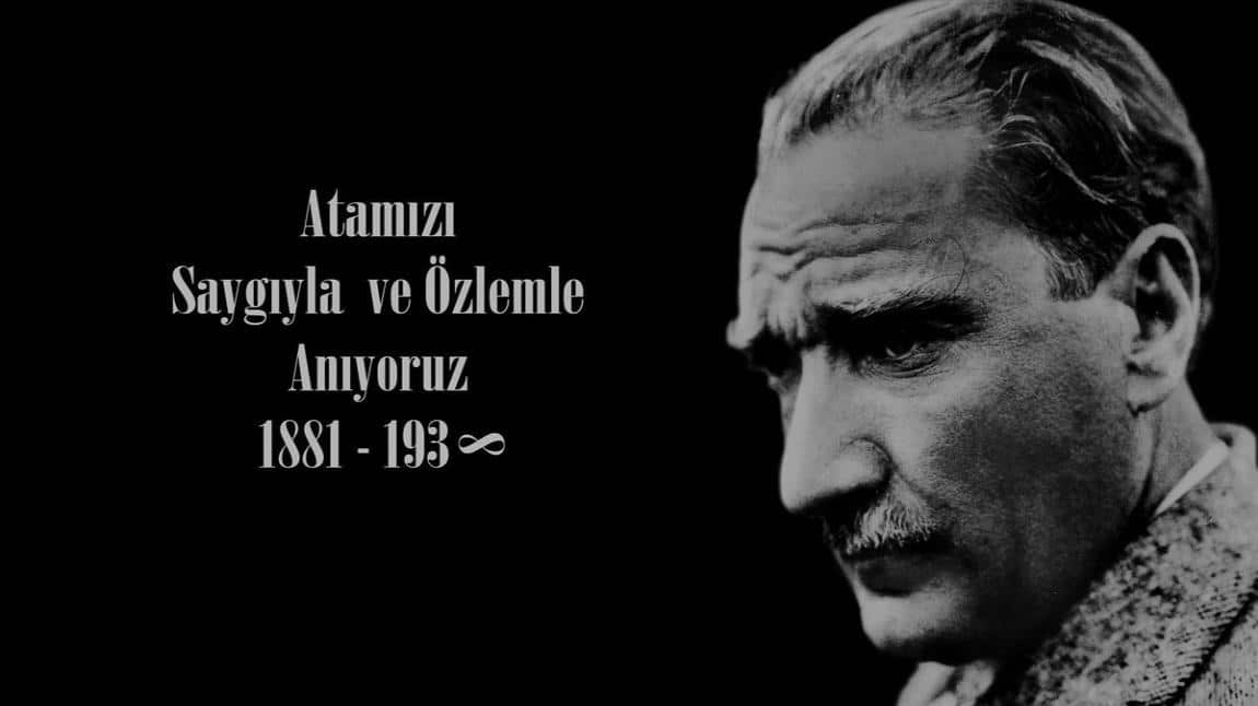 Ulu Önder Mustafa Kemal ATATÜRK'ü anıyoruz.